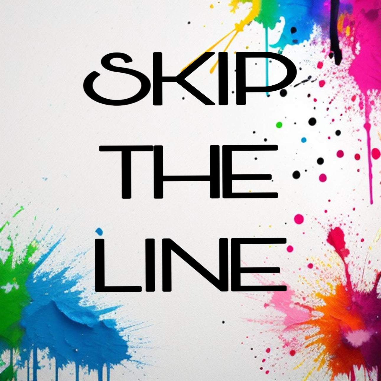 Skip the line!